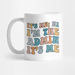 It's Me Hi I'm The Admin It's Me For School Admin Groovy Mug